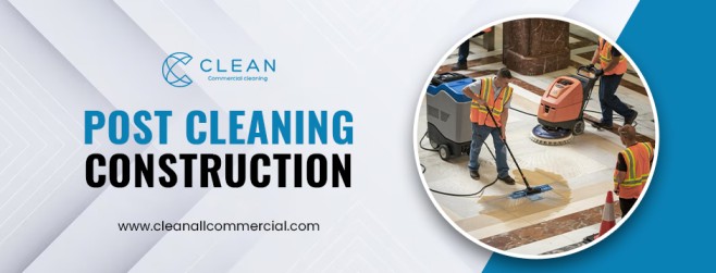 post-cleaning construction