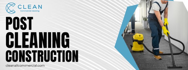 post cleaning construction